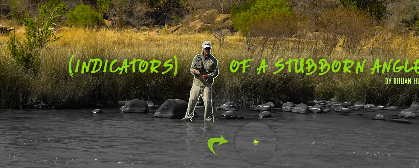 “Indicators” of a Stubborn Angler