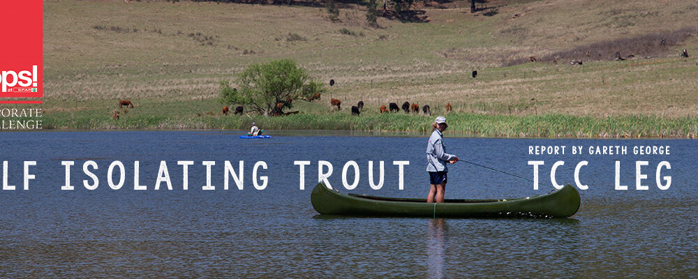 Self Isolating Trout – TCC Leg 3